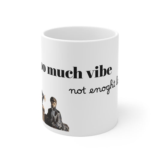 Inspirational 11oz White Mug - 'Too Much Vibe - Not Enough'
